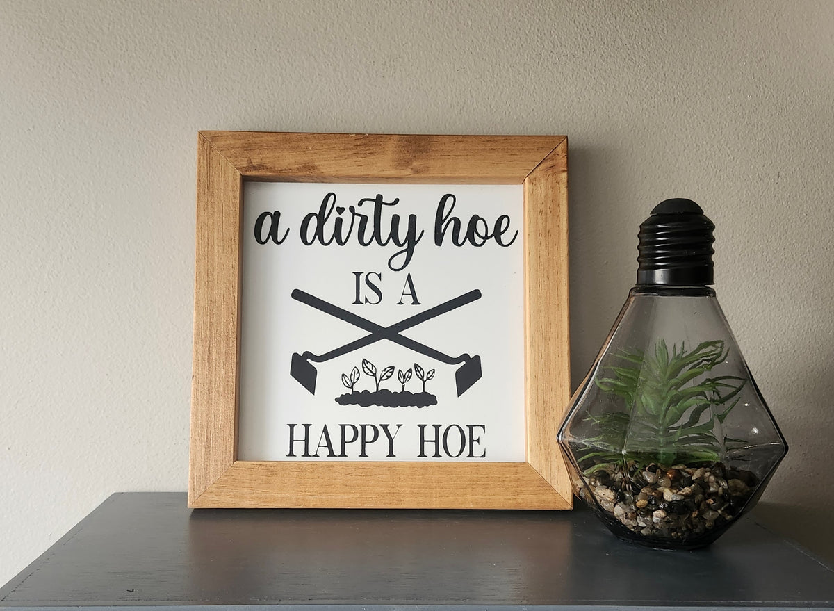 A dirty hoe is a happy hoe