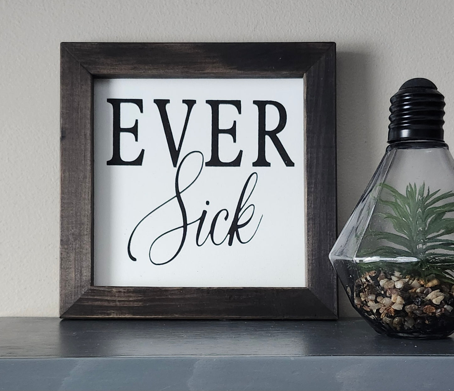 Ever sick